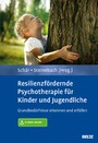 Resilienzfördernde Psychotherapie für Kinder und Jugendliche - Grundbedürfnisse erkennen und erfüllen. Mit E-Book inside