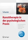 Kunsttherapie in der psychologischen Praxis - Mit therapeutischem Praktikum und Selbsterfahrungsanleitungen