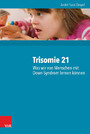 Trisomie 21 - Was wir von Menschen mit Down-Syndrom lernen können - 2000 Personen und ihre neuropsychologischen Befunde