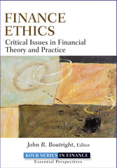 Finance Ethics - Critical Issues in Theory and Practice