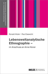 Lebensweltanalytische Ethnographie - Im Anschluss an Anne Honer